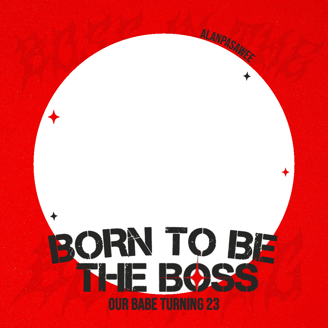 [Red] Born to be the BOSS , Our Babe Turning 23