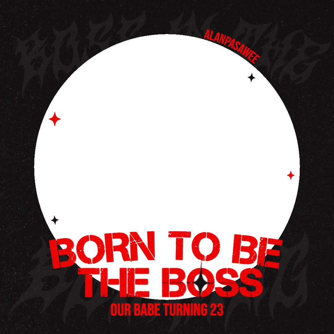 [Black] Born to be the BOSS , Our Babe Turning 23